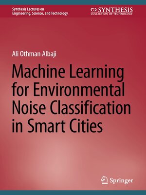 cover image of Machine Learning for Environmental Noise Classification in Smart Cities